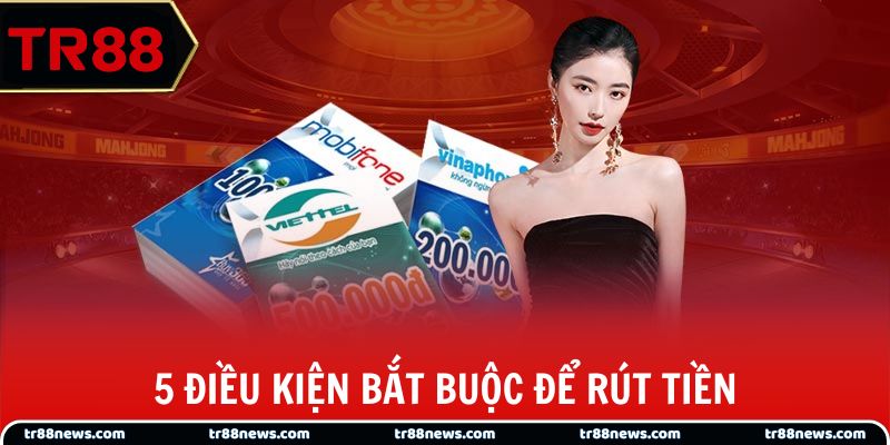 5 điều kiện bắt buộc để rút tiền thành công