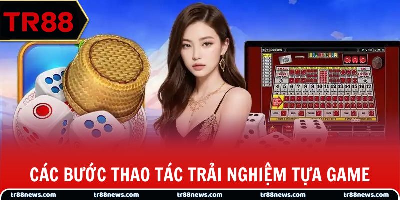 Các bước thao tác trải nghiệm tựa game