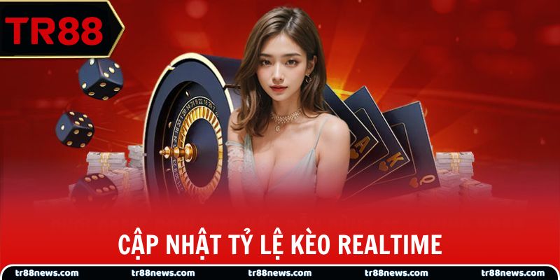 Cập nhật tỷ lệ kèo nhanh với biểu đồ realtime